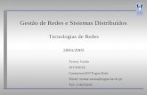 Gestão de Redes e Sistemas Distribuídos Tecnologias de Redes 2004/2005 Teresa Vazão IST/INESC Contactos:IST/Tagus-Park Email: teresa.vazao@tagus.ist.utl.pt.