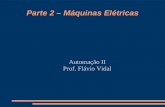 Parte 2 – Máquinas Elétricas Automação II Prof. Flávio Vidal.