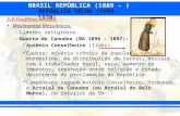 BRASIL REPÚBLICA (1889 – ) REPÚBLICA VELHA (1889 – 1930) 3.4 Conflitos sociais: Movimentos Messiânicos: –Líderes religiosos. –Guerra de Canudos (BA 1896.