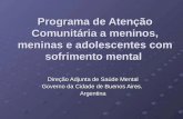 Programa de Atenção Comunitária a meninos, meninas e adolescentes com sofrimento mental Direção Adjunta de Saúde Mental Governo da Cidade de Buenos Aires.
