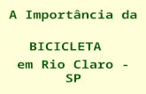 A Importância da BICICLETA em Rio Claro - SP. RIO CLARO FUNDAÇÃO Fundada em 10 de junho de 1827. Freguesia em 09 de dezembro de 1830. Vila em 07 de março.