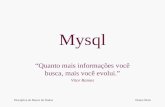 Disciplina de Banco de DadosElaine Brito Mysql “Quanto mais informações você busca, mais você evolui.” Vitor Ramos.