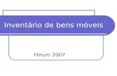 Inventário de bens móveis Fórum 2007. Procedimentos sugeridos para as Unidades Descentralizadas Inventário Rotativo e Final ou Anual.