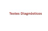 Diagnóstico Uso dos testes diagnósticos –Identificar/confirmar a presença de doença ou situação relacionada à saúde –Avaliar a gravidade do quadro clínico.