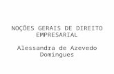 NOÇÕES GERAIS DE DIREITO EMPRESARIAL Alessandra de Azevedo Domingues.