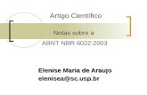 Artigo Científico Elenise Maria de Araujo elenisea@sc.usp.br Notas sobre a ABNT NBR 6022:2003.