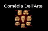 Comédia Dell’Arte. Características Desenvolveu-se na Itália no séc. XVI; Contribuiu para o Teatro Moderno; Baseado na improvisação e no uso das máscaras.