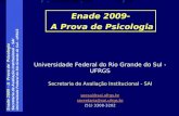 Enade 2009 – A Prova de Psicologia Secretaria de Avaliação Institucional - SAI Universidade Federal do Rio Grande do Sul - UFRGS Enade 2009- A Prova de.