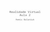 Realidade Virtual Aula 2 Remis Balaniuk. Enxergando grande, começando pequeno Quem começa a aprender RV normalmente sofre um primeiro impacto negativo.