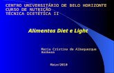 Alimentos Diet e Light CENTRO UNIVERSITÁRIO DE BELO HORIZONTE CURSO DE NUTRIÇÃO TÉCNICA DIETÉTICA II Maria Cristina de Albuquerque Barbosa Maio/2010.