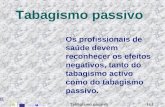 14.1 Tabagismo passivo Os profissionais de saúde devem reconhecer os efeitos negativos, tanto do tabagismo activo como do tabagismo passivo.