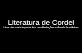 Literatura de Cordel Uma das mais importantes manifestações culturais brasileiras.
