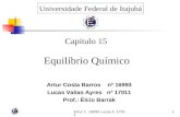 Artur C. 16993 Lucas A. 170111 Equilíbrio Químico Artur Costa Barros nº 16993 Lucas Valias Ayres nº 17011 Prof.: Élcio Barrak Capitulo 15 Universidade.