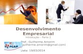 Desenvolvimento Empresarial Introdução – Parte 2 Prof.: Guilherme Amorim (guilherme.amorim@gmail.com) Data: 19/03/2014.