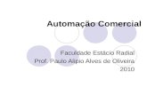 Automação Comercial Faculdade Estácio Radial Prof. Paulo Alipio Alves de Oliveira 2010.