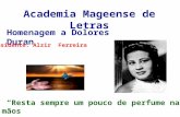 Academia Mageense de Letras Homenagem a Dolores Duran Presidente: Alzir Ferreira “Resta sempre um pouco de perfume nas mãos de quem oferece flores”