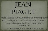 Jean Piaget revolucionou as concepções de inteligência e de desenvolvimento cognitivo partindo de pesquisas baseadas na observação e em entrevistas que.