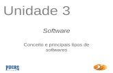 Software Conceito e principais tipos de softwares Unidade 3.