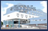 IMPLANTAÇÃO DE UM SISTEMA DE NOTIFICAÇÃO DE EVENTOS ADVERSOS VIA INTRANET HOSPITAL UNIVERSITÁRIO SÃO FRANCISCO DE PAULA/RS ENFª. LUCIENE PRIMO.