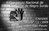 Inclusão Social do Negro Surdo Objetivo Geral: Esclarecer, debater e promover futuras ações para a melhoria da qualidade de vida do negro surdo, em particular.