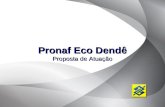 Diretoria de Agronegócios (DF) Pronaf Eco Dendê Proposta de Atuação.
