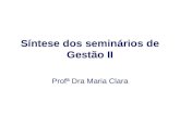 Síntese dos seminários de Gestão II Profª Dra Maria Clara.