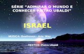 SÉRIE “ADMIRAR O MUNDO E CONHECER PIETRO UBALDI” ISRAEL MÚSICA: Beethoven - Aria. Way TEXTOS: Pietro Ubaldi.