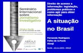 Direito de acesso a informação: legislação, problemas práticos e como agir para obter informação A situação no Brasil Fernando Rodrigues Folha de S.Paulo.
