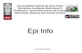 Epi Info Universidade Federal de Ouro Preto Disciplina: Avaliação Nutricional II Professora: Silvia Nascimento de Freitas Mestranda: Bárbara dos Santos.
