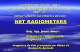 Jones Simon NET RADIOMETERS Eng. Agr. Jones Simon Orientador: Luiz Roberto Angelocci Programa de Pós graduação em Física do Ambiente Agrícola UNIVERSIDADE.
