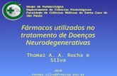 Fármacos utilizados no tratamento de Doenças Neurodegenerativas Thomaz A. A. Rocha e Silva 2010 thomaz.silva@fcmscsp.edu.br Grupo de Farmacologia Departamento.