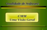 1 Qualidade de Software CMM Uma Visão Geral Uma Visão Geral.