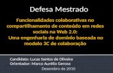 Candidato: Lucas Santos de Oliveira Orientador: Marco Aurélio Gerosa Defesa Mestrado.