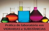 Prática de laboratório em VIDRARIAS e SUBSTÂNICIAS.