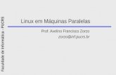 Faculdade de Informática - PUCRS Linux em Máquinas Paralelas Prof. Avelino Francisco Zorzo zorzo@inf.pucrs.br.