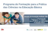 Programa de Formação para a Prática das Ciências na Educação Básica Desafio de.