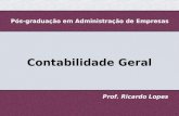 1 Pós-graduação em Administração de Empresas Contabilidade Geral Prof. Ricardo Lopes.