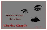 Quando me amei de verdade Quando me amei de verdade Charles Chaplin Ligue o Som.