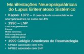 Manifestações Neuropsiquiátricas do Lupus Eritematoso Sistêmico Kaposi 1872 – Iª descrição de co-envolvimento neuropsiquiátrico no curso do LES 1990 –