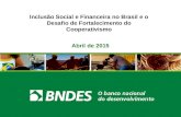 Abril de 2015 Inclusão Social e Financeira no Brasil e o Desafio de Fortalecimento do Cooperativismo.