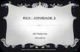 REA - ATIVIDADE 3 28 Palavras Desafios Atividade realizada com base no Desenho Universal de Aprendizagem 1.