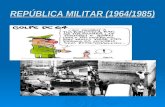 REPÚBLICA MILITAR (1964/1985). INTRODUÇÃO  Período governado por GENERAIS do exército brasileiro.  Adoção do modelo desenvolvimento dependente, principalmente.