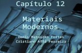 Capítulo 12 Materiais Modernos Denis Matoszko Fortes Cristiano Affá Ferreira.