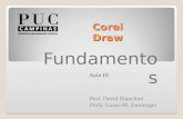 Corel Draw Fundamentos Prof. David Bianchini Prof a. Luana M. Zwanziger Aula III.