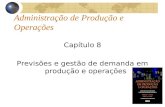 1 Administração de Produção e Operações Capítulo 8 Previsões e gestão de demanda em produção e operações.
