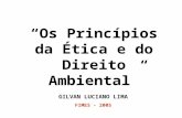 “Os Princípios da Ética e do Direito Ambiental” GILVAN LUCIANO LIMA FIMES - 2005.
