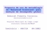 12/04/2002DPF1 Proposta de uso da metodologia do “Balanced Scorecard” para medição do desempenho global Deborah Pimenta Ferreira deborah.pimenta@terra.com.br.