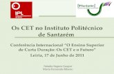 Os CET no Instituto Politécnico de Santarém Conferência Internacional “O Ensino Superior de Curta Duração: Os CET e o Futuro” Leiria, 17 de Junho de 2011.