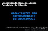 Universidade Nova de Lisboa Faculdade de Direito ORGANIZAÇÕES NÃO GOVERNAMENTAIS INTERNACIONAIS Trabalho realizado por Larissa Rovane, para a disciplina.