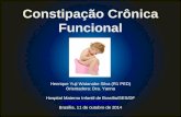 Constipação Crônica Funcional Henrique Yuji Watanabe Silva (R1 PED) Orientadora: Dra. Yanna Hospital Materno Infantil de Brasília/SES/DF .